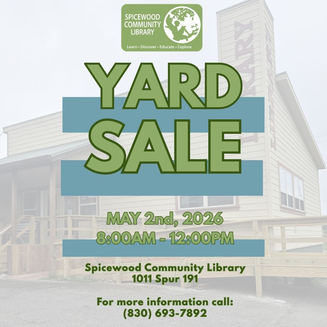 The Friends of Spicewood Community Library Yard Sale May 2nd 8:00am